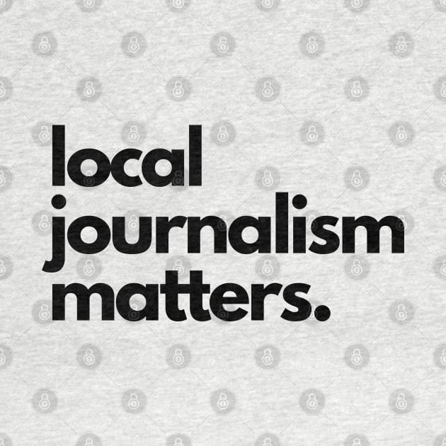 Local Journalism Matters by The Journalist